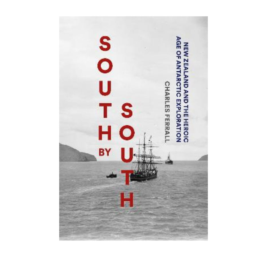 South by South - NZ and the Heroic Age of Antartic Exploration