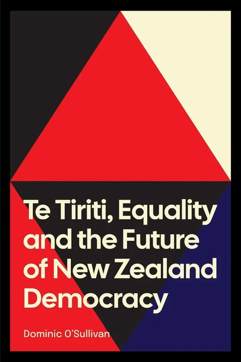 Te Tiriti, Equality and the Future of New Zealand Democracy
